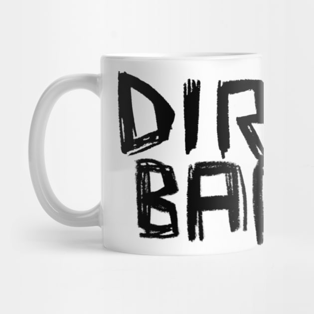 Dirtbag Dirt Bag by badlydrawnbabe